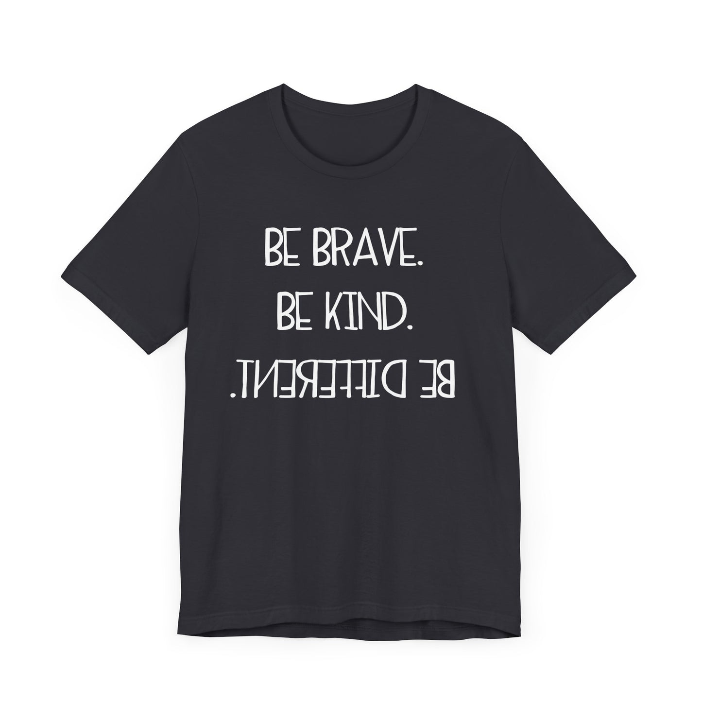 Inspirational Unisex Jersey Tee - "Be Brave, Be Kind, Be Different"