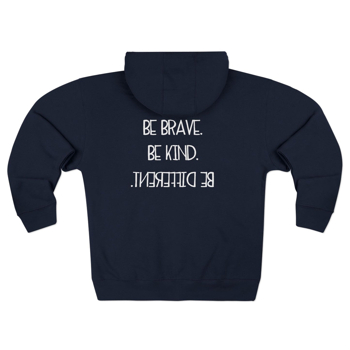 Unisex Zip Hoodie - Inspirational Message: Be Brave, Be Kind, Be Different