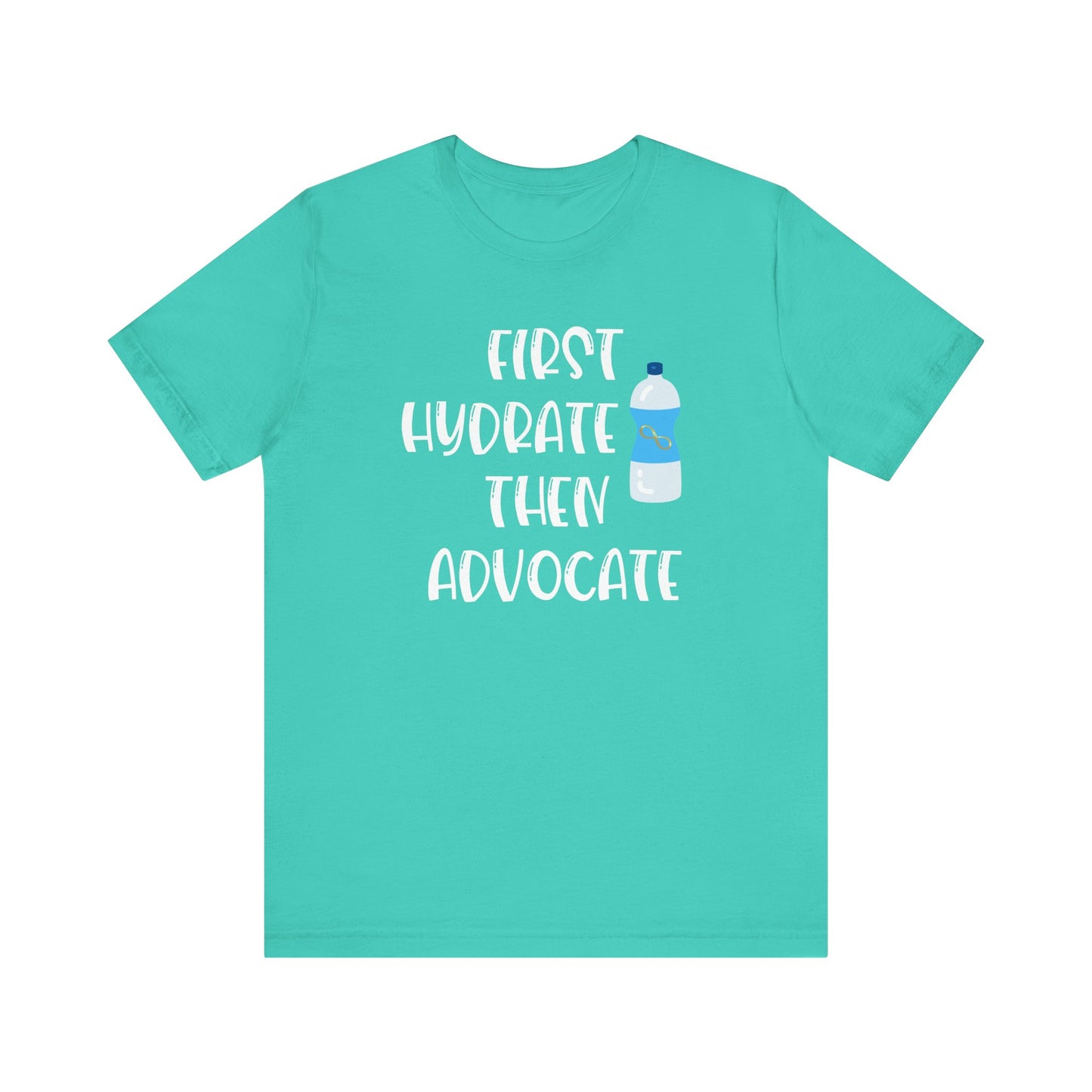 Motivational Soft Tee - 'First Hydrate Then Advocate'