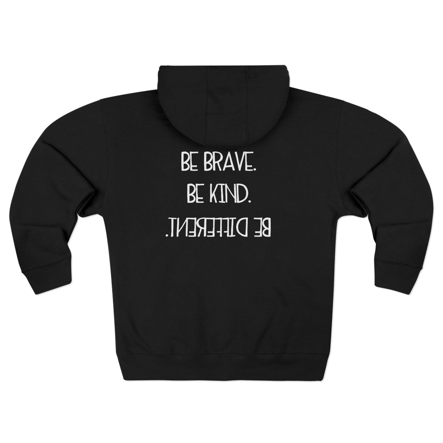 Unisex Zip Hoodie - Inspirational Message: Be Brave, Be Kind, Be Different