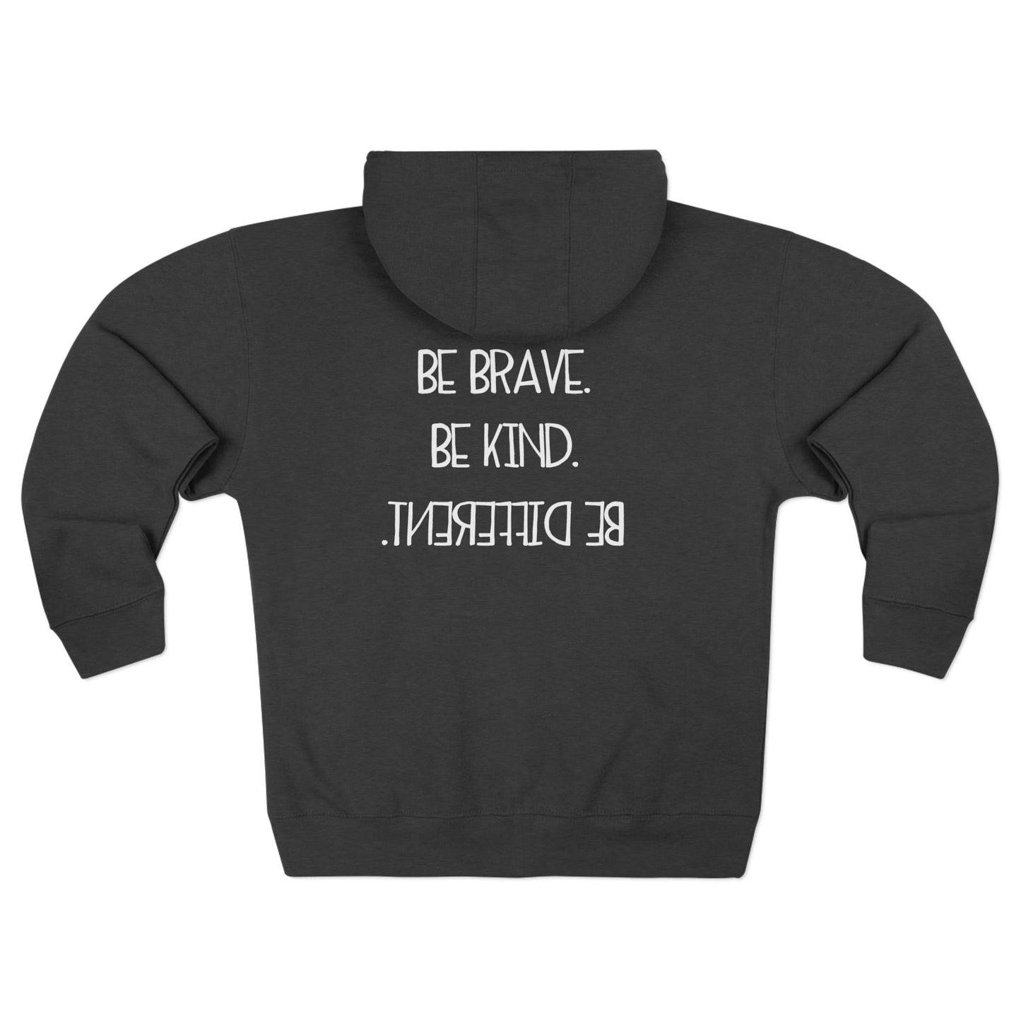 Unisex Zip Hoodie - Inspirational Message: Be Brave, Be Kind, Be Different