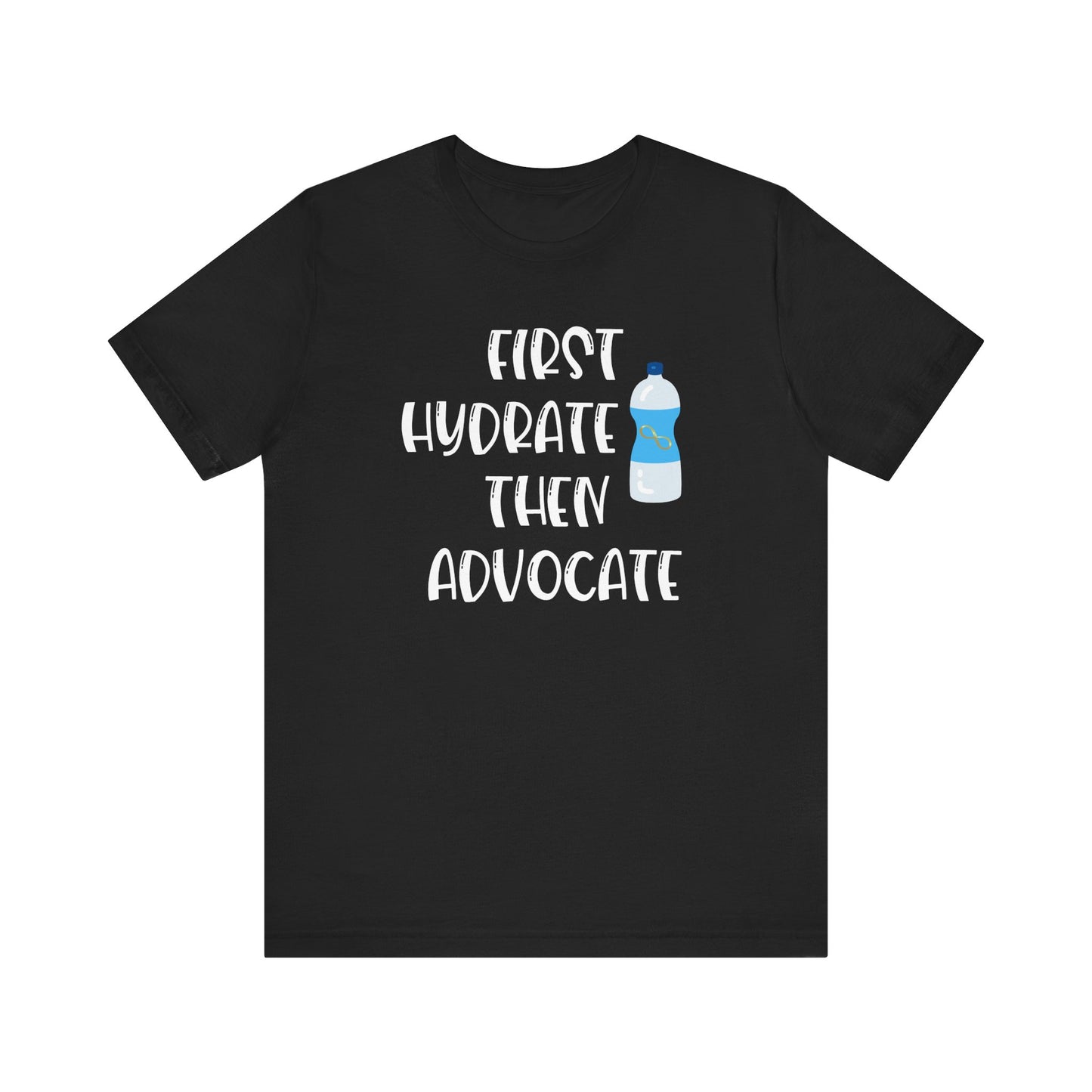 Motivational Soft Tee - 'First Hydrate Then Advocate'