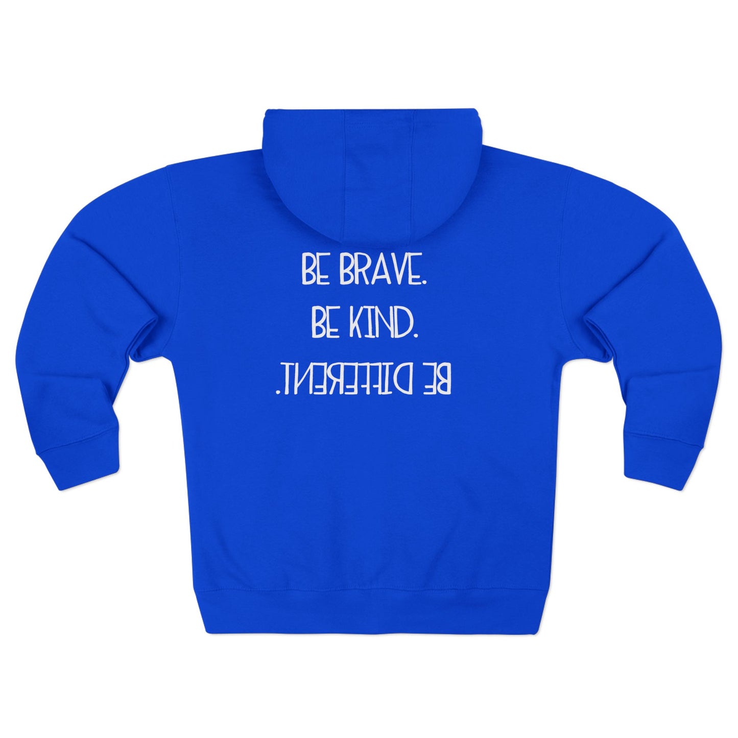 Unisex Zip Hoodie - Inspirational Message: Be Brave, Be Kind, Be Different