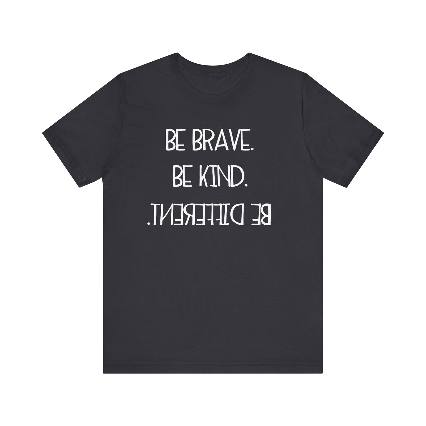 Inspirational Unisex Jersey Tee - "Be Brave, Be Kind, Be Different"