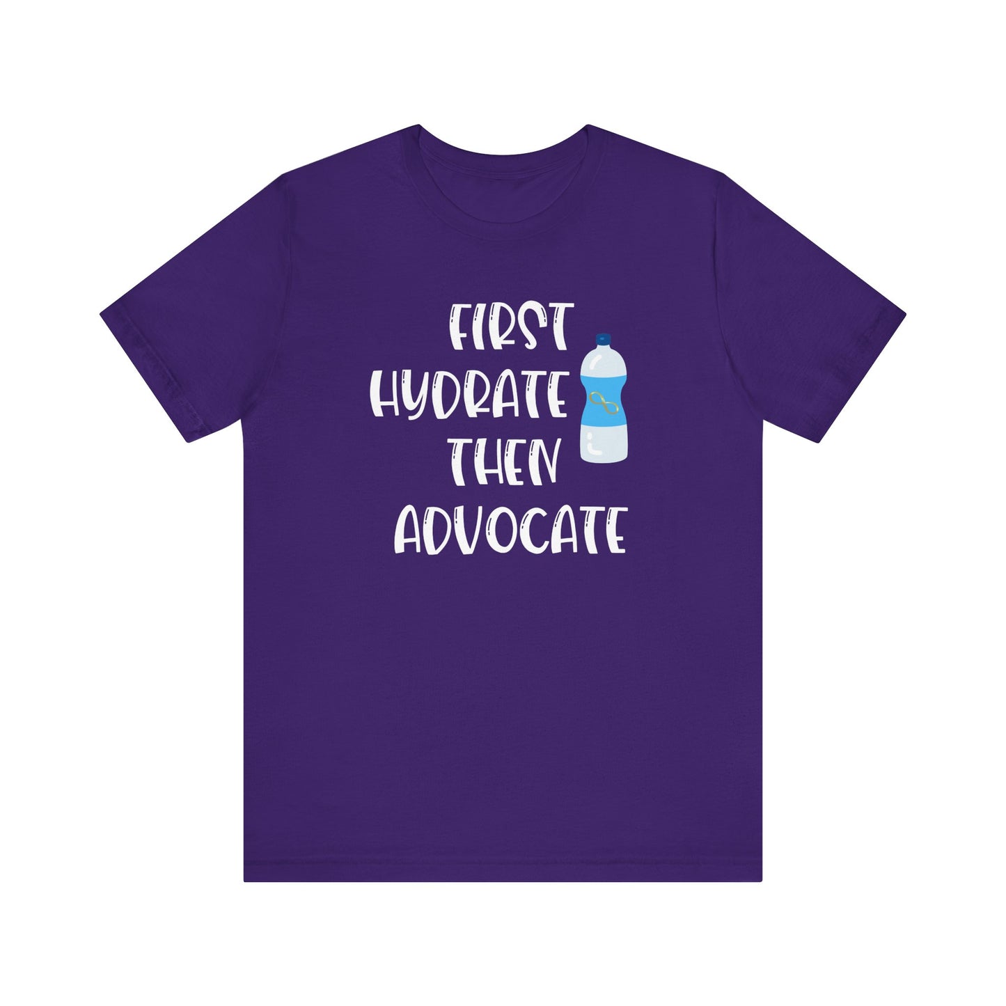 Motivational Soft Tee - 'First Hydrate Then Advocate'