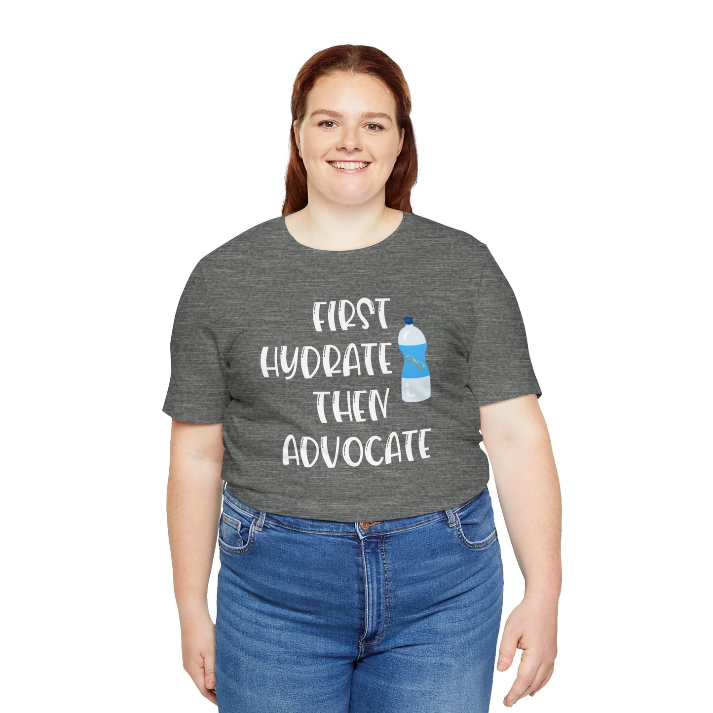Motivational Soft Tee - 'First Hydrate Then Advocate'