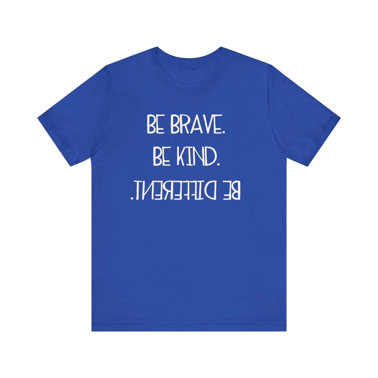 Inspirational Unisex Jersey Tee - "Be Brave, Be Kind, Be Different"