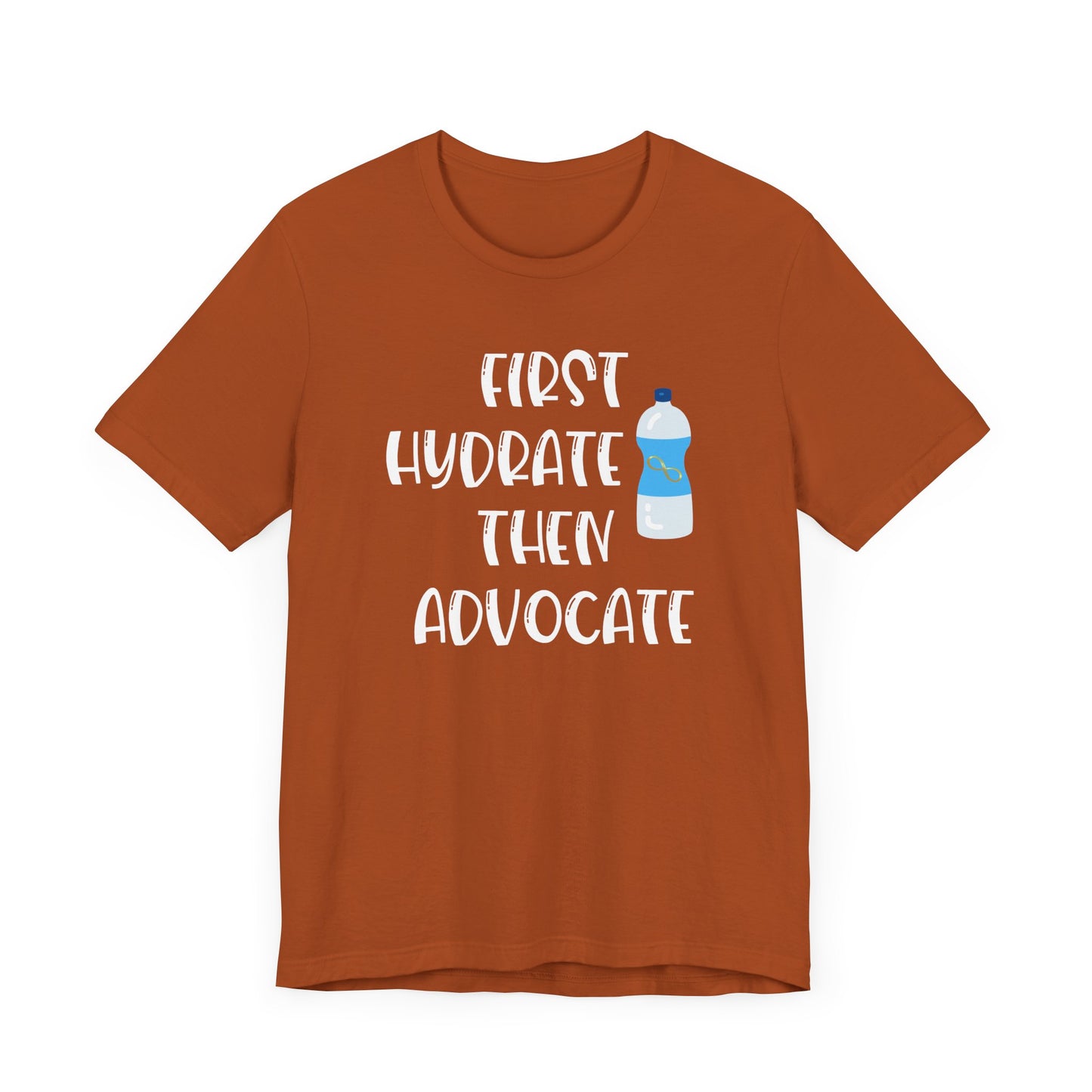 Motivational Soft Tee - 'First Hydrate Then Advocate'