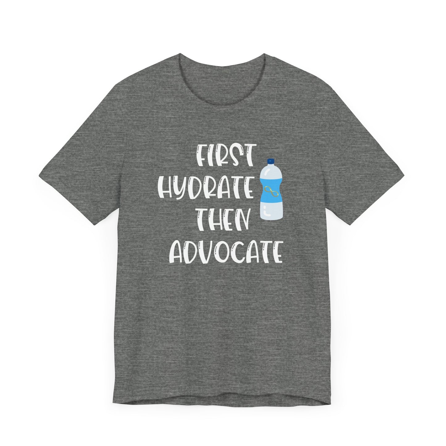Motivational Soft Tee - 'First Hydrate Then Advocate'