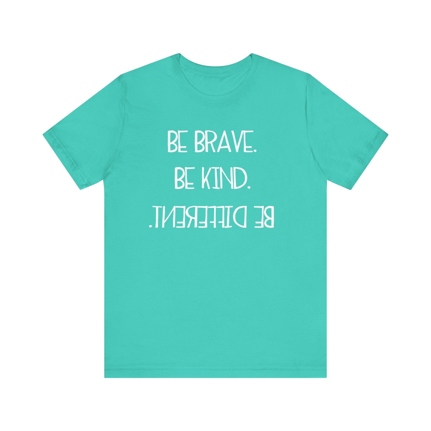 Inspirational Unisex Jersey Tee - "Be Brave, Be Kind, Be Different"