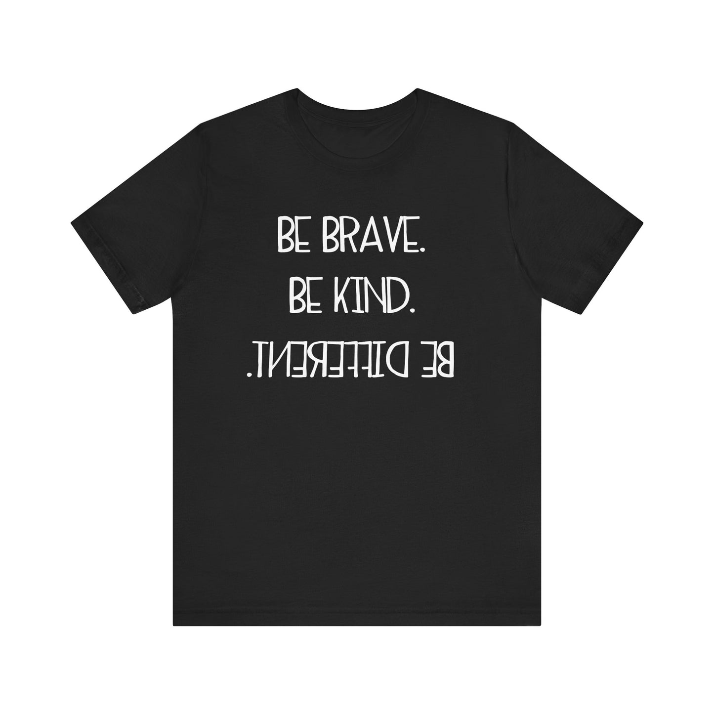 Inspirational Unisex Jersey Tee - "Be Brave, Be Kind, Be Different"