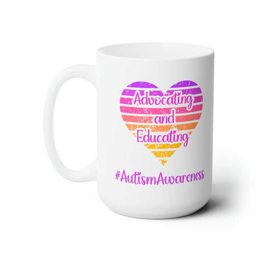 Advocating and Educating Ceramic Mug 15oz