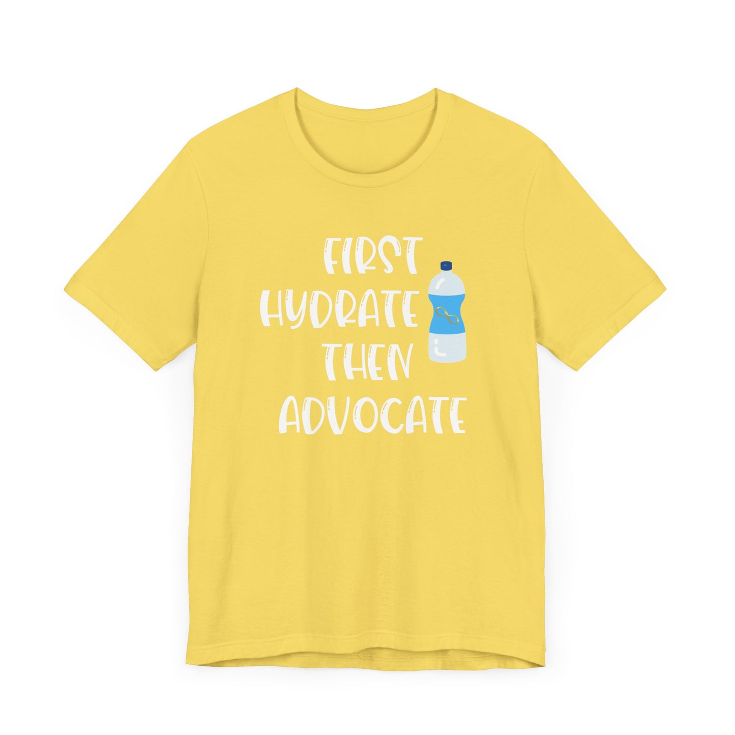 Motivational Soft Tee - 'First Hydrate Then Advocate'