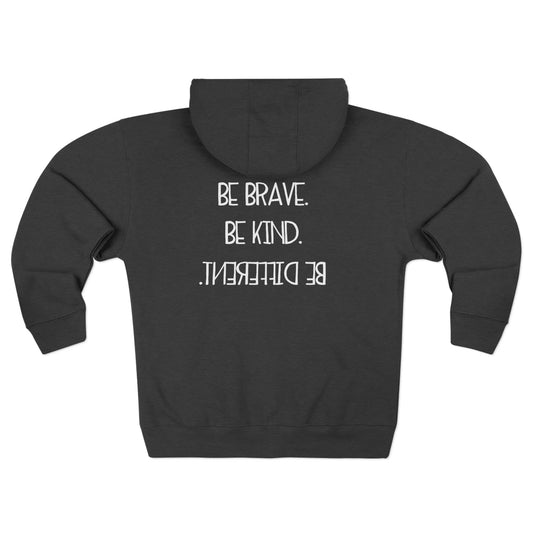 Unisex Zip Hoodie - Inspirational Message: Be Brave, Be Kind, Be Different