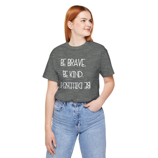Inspirational Unisex Jersey Tee - "Be Brave, Be Kind, Be Different"