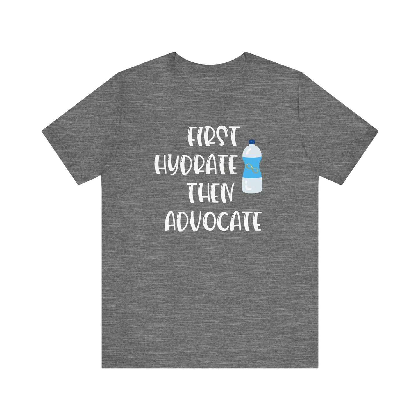 Motivational Soft Tee - 'First Hydrate Then Advocate'