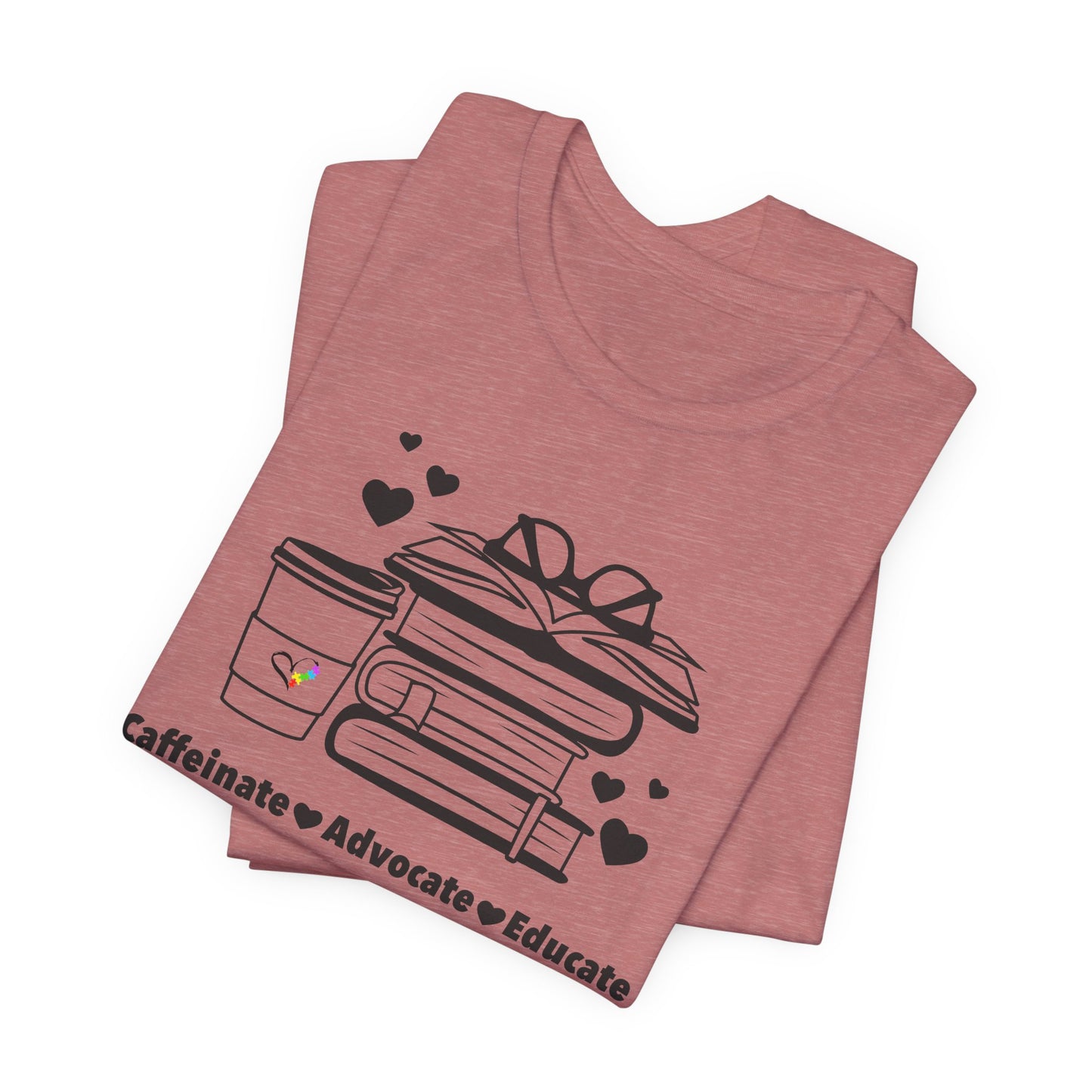 Caffeinate Advocate Educate Tee