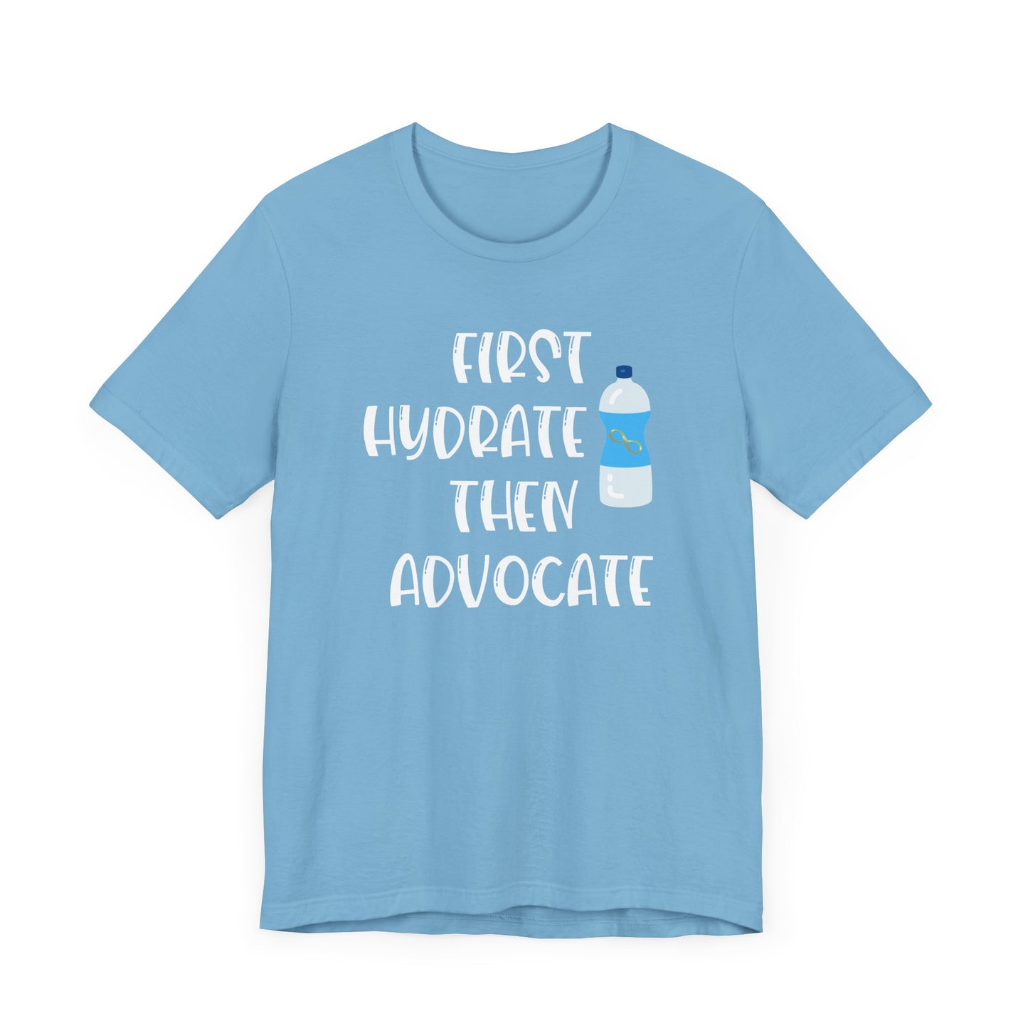 Motivational Soft Tee - 'First Hydrate Then Advocate'