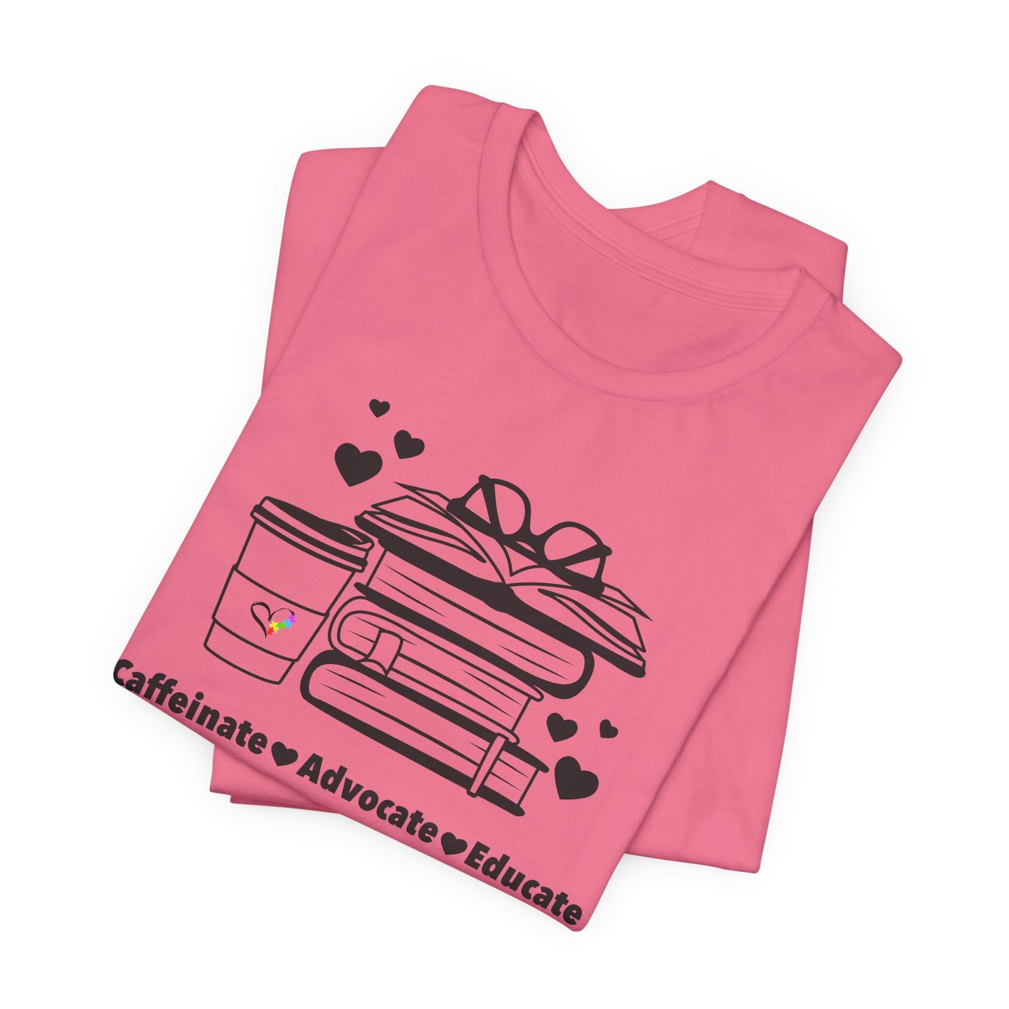 Caffeinate Advocate Educate Tee