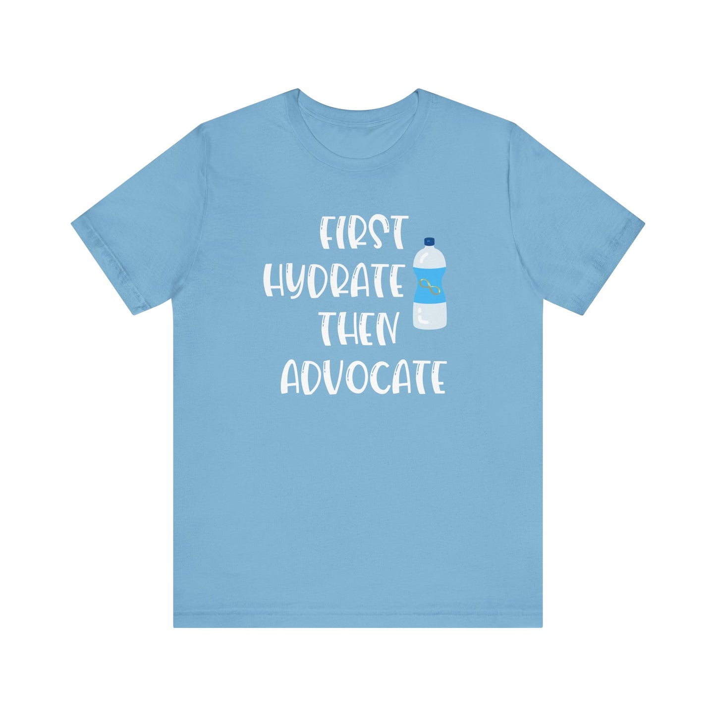 Motivational Soft Tee - 'First Hydrate Then Advocate'