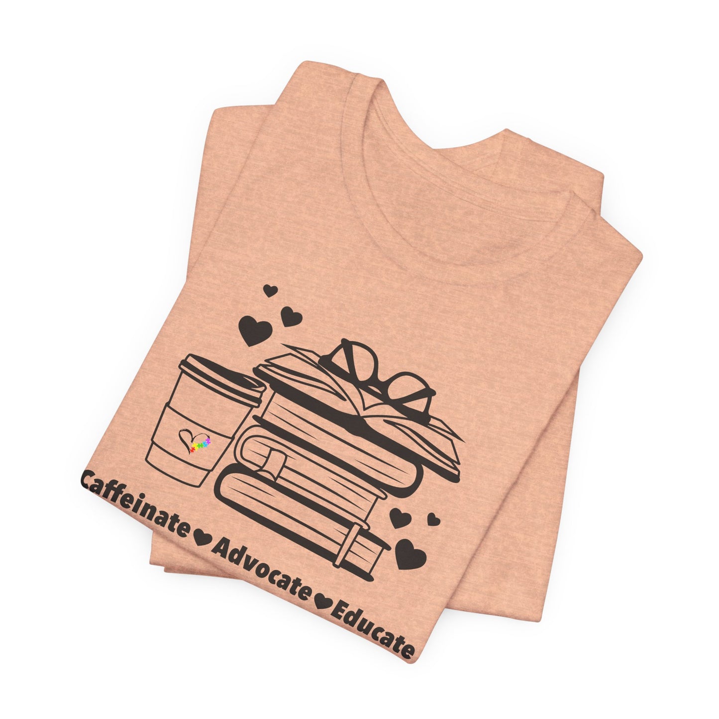 Caffeinate Advocate Educate Tee