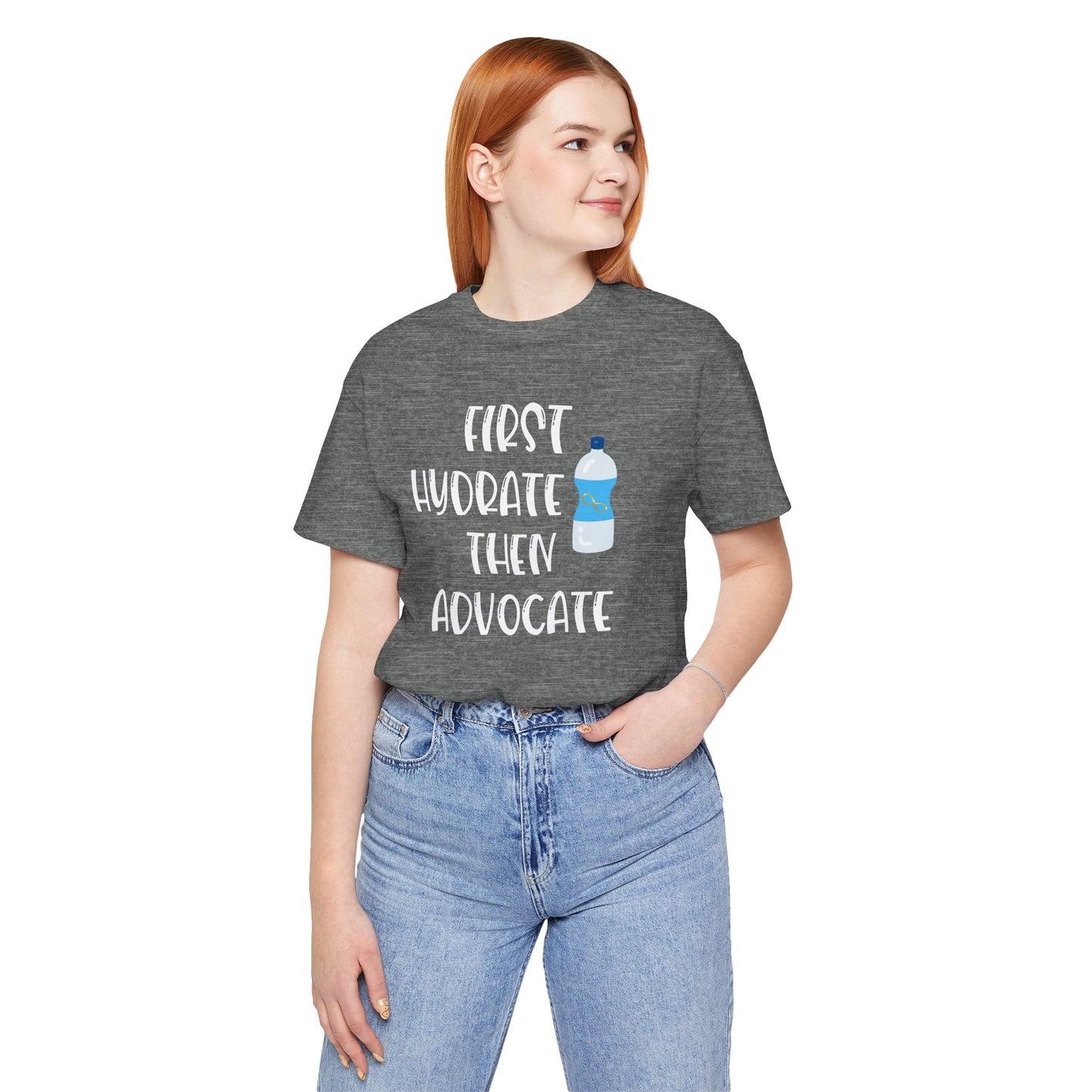 Motivational Soft Tee - 'First Hydrate Then Advocate'